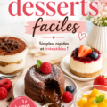 Assortiment de desserts faciles sur une table en bois.