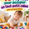 Jeux rapides pour tout-petits calmement occupés